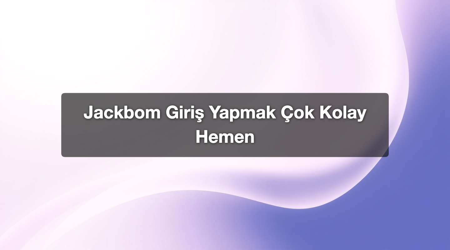 Jackbom Giriş Yapmak Çok Kolay Hemen